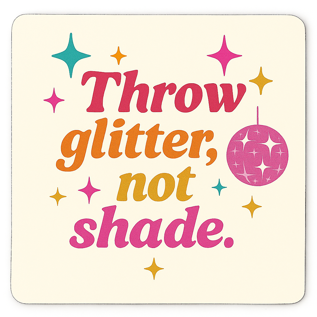 Snappy Hour - Throw glitter, not shade
